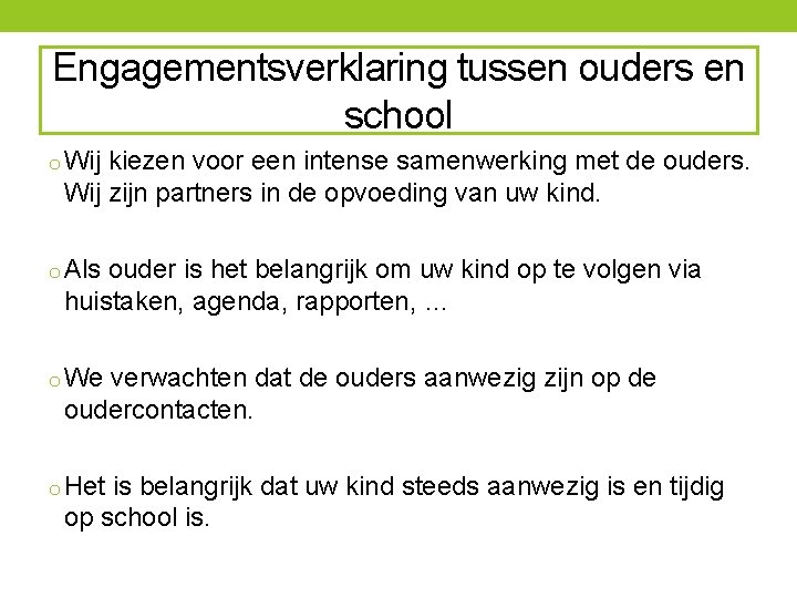 Engagementsverklaring tussen ouders en school o Wij kiezen voor een intense samenwerking met de