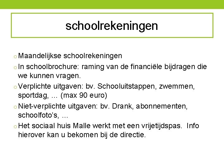 schoolrekeningen o Maandelijkse schoolrekeningen o In schoolbrochure: raming van de financiële bijdragen die we