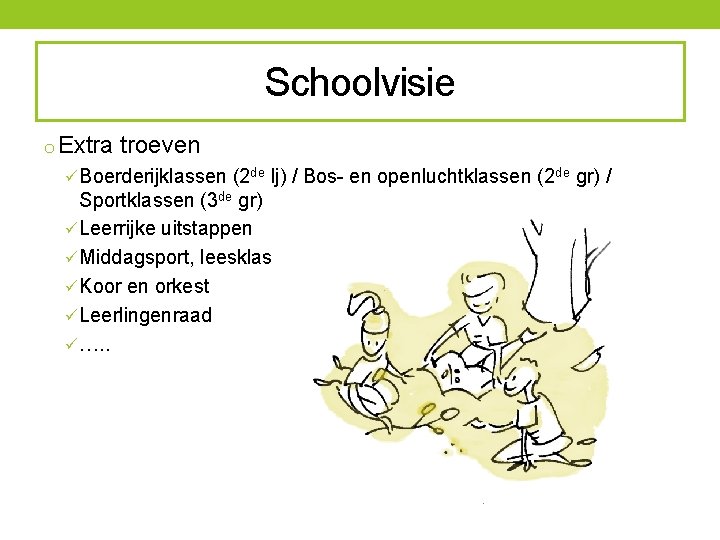 Schoolvisie o Extra troeven ü Boerderijklassen (2 de lj) / Bos- en openluchtklassen (2