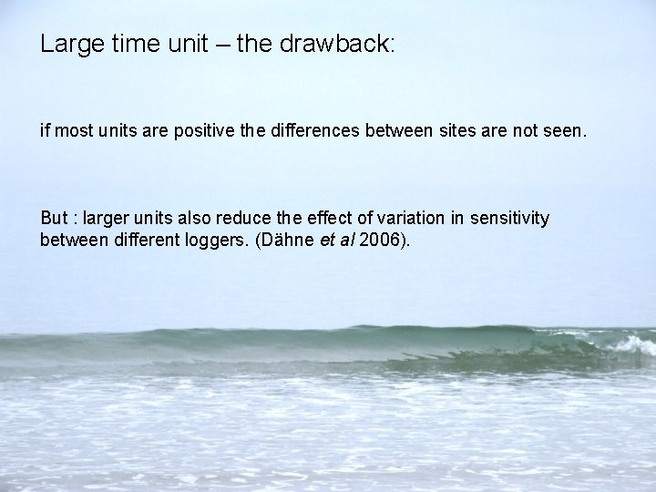 Large time unit – the drawback: if most units are positive the differences between