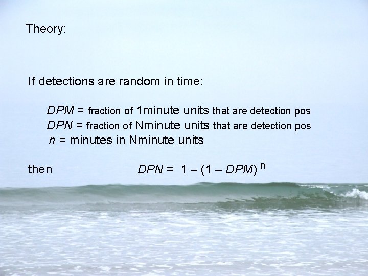 Theory: If detections are random in time: DPM = fraction of 1 minute units