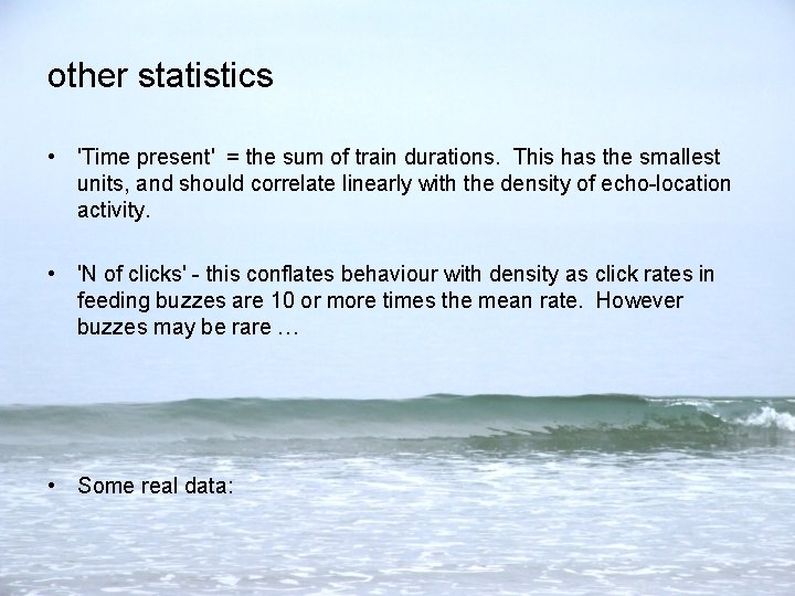 other statistics • 'Time present' = the sum of train durations. This has the