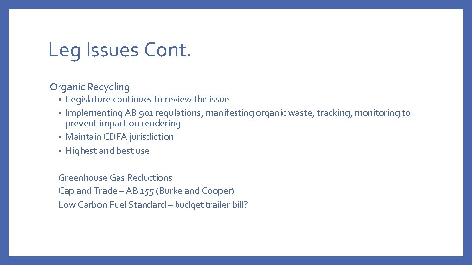 Leg Issues Cont. Organic Recycling Legislature continues to review the issue • Implementing AB