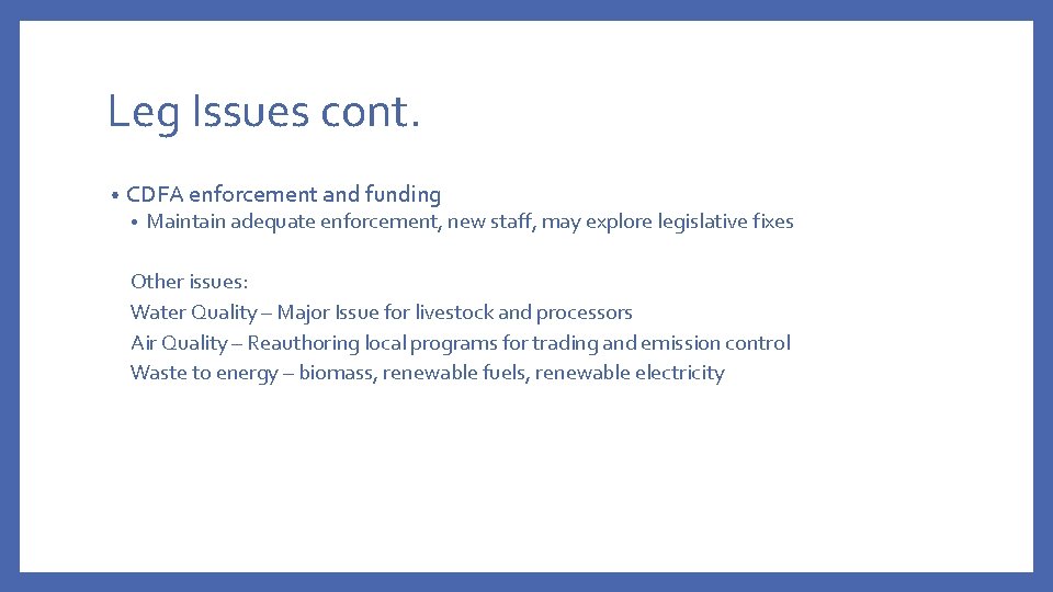 Leg Issues cont. • CDFA enforcement and funding • Maintain adequate enforcement, new staff,