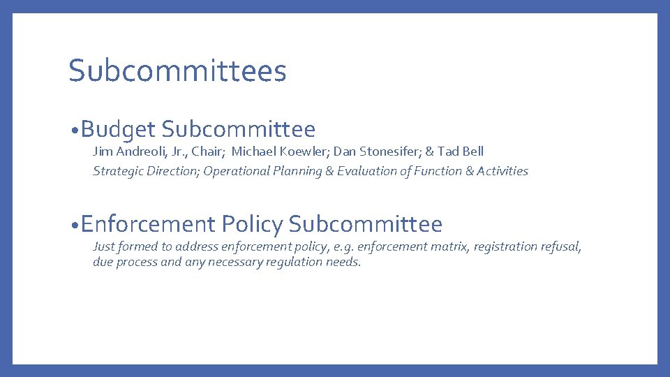 Subcommittees • Budget Subcommittee Jim Andreoli, Jr. , Chair; Michael Koewler; Dan Stonesifer; &
