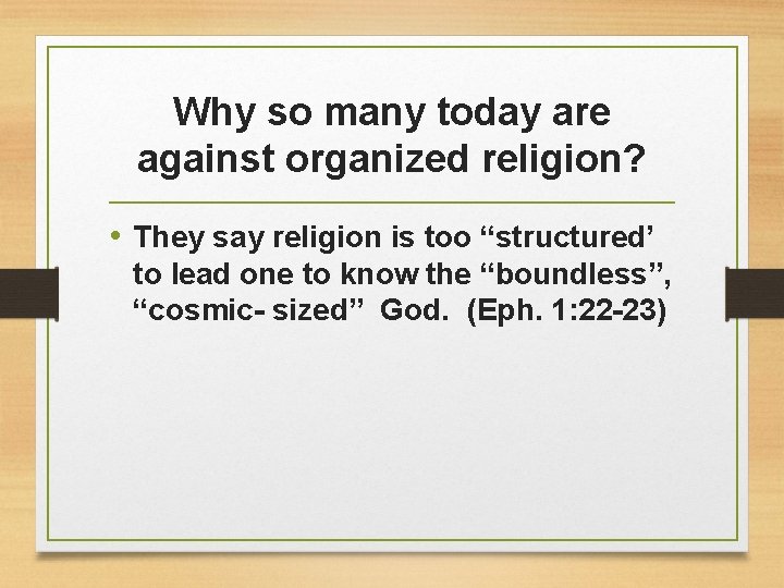 Why so many today are against organized religion? • They say religion is too