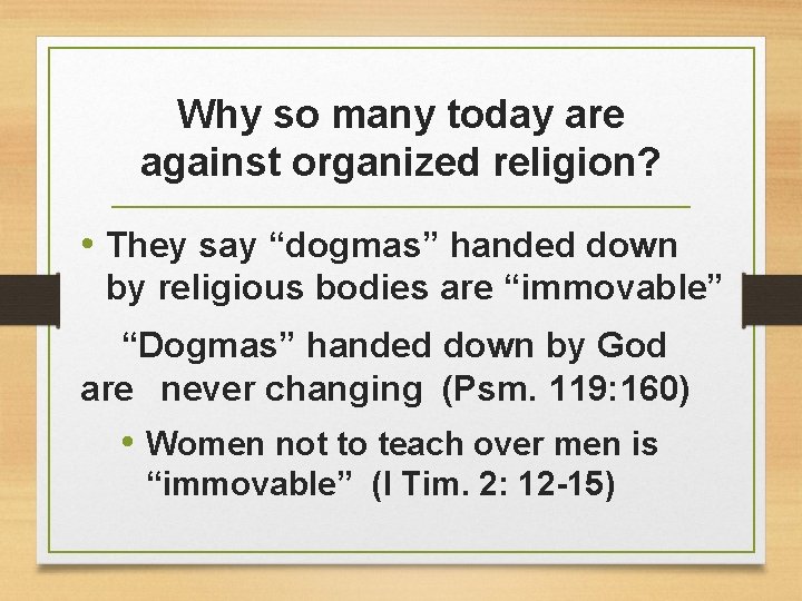 Why so many today are against organized religion? • They say “dogmas” handed down