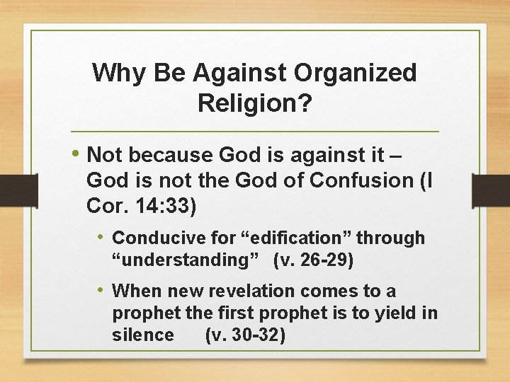 Why Be Against Organized Religion? • Not because God is against it – God
