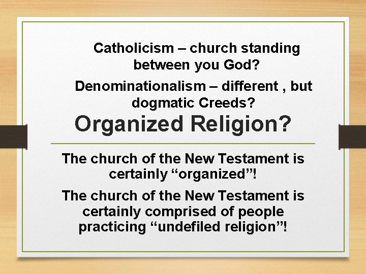 Catholicism – church standing between you God? Denominationalism – different , but dogmatic Creeds?