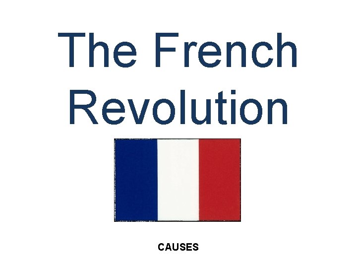 The French Revolution CAUSES 