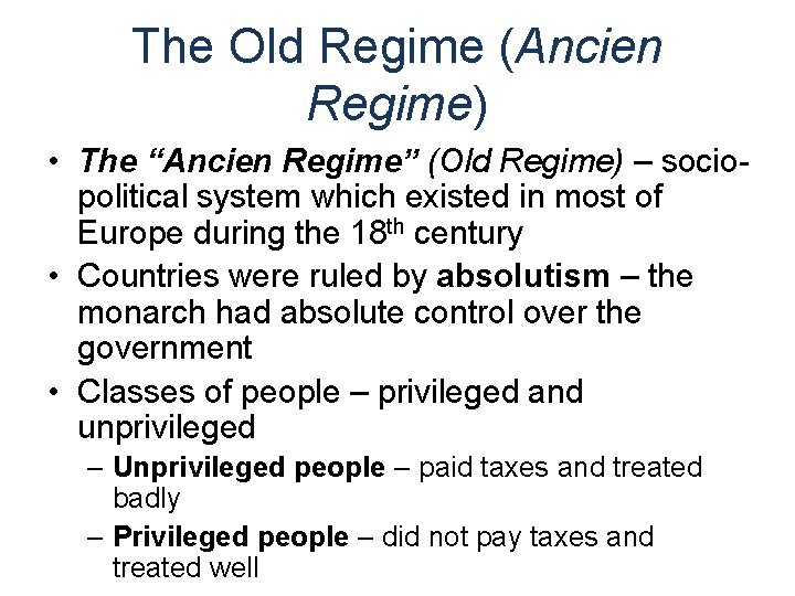 The Old Regime (Ancien Regime) • The “Ancien Regime” (Old Regime) – sociopolitical system