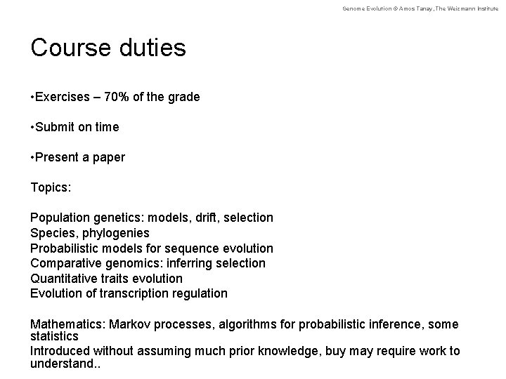 Genome Evolution © Amos Tanay, The Weizmann Institute Course duties • Exercises – 70%