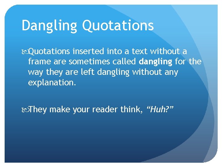 Dangling Quotations inserted into a text without a frame are sometimes called dangling for Dangling Quotations inserted into a text without a frame are sometimes called dangling for