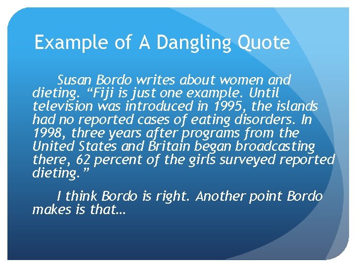 Example of A Dangling Quote Susan Bordo writes about women and dieting. “Fiji is Example of A Dangling Quote Susan Bordo writes about women and dieting. “Fiji is