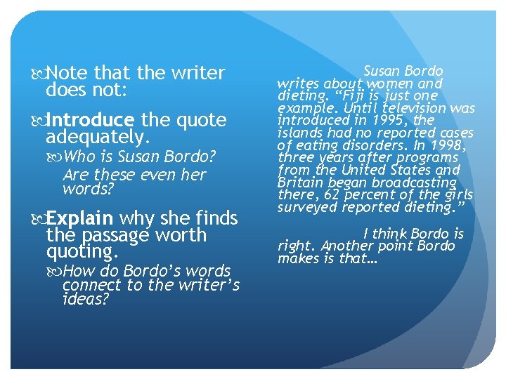 Note that the writer does not: Introduce the quote adequately. Who is Susan Note that the writer does not: Introduce the quote adequately. Who is Susan