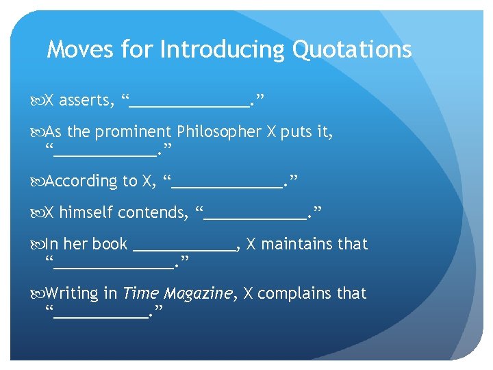 Moves for Introducing Quotations X asserts, “_______. ” As the prominent Philosopher X puts Moves for Introducing Quotations X asserts, “_______. ” As the prominent Philosopher X puts