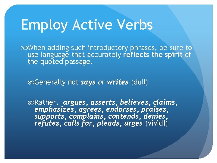 Employ Active Verbs When adding such introductory phrases, be sure to use language that Employ Active Verbs When adding such introductory phrases, be sure to use language that