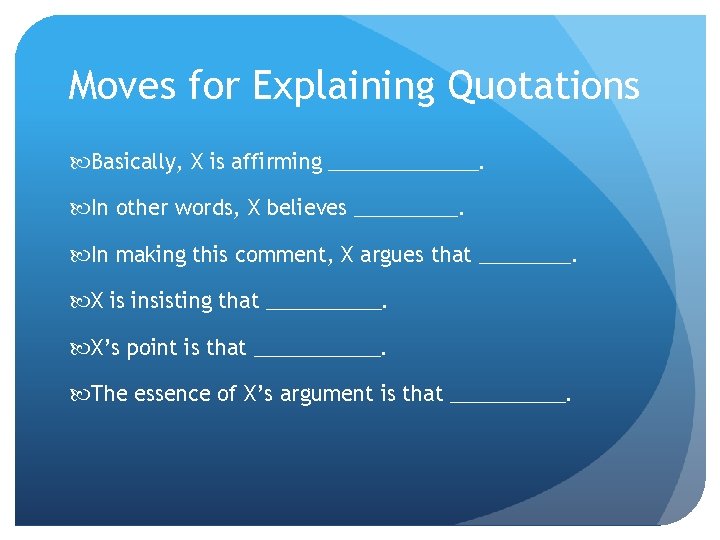 Moves for Explaining Quotations Basically, X is affirming _______. In other words, X believes Moves for Explaining Quotations Basically, X is affirming _______. In other words, X believes