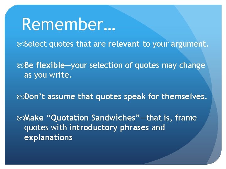 Remember… Select quotes that are relevant to your argument. Be flexible—your selection of quotes Remember… Select quotes that are relevant to your argument. Be flexible—your selection of quotes