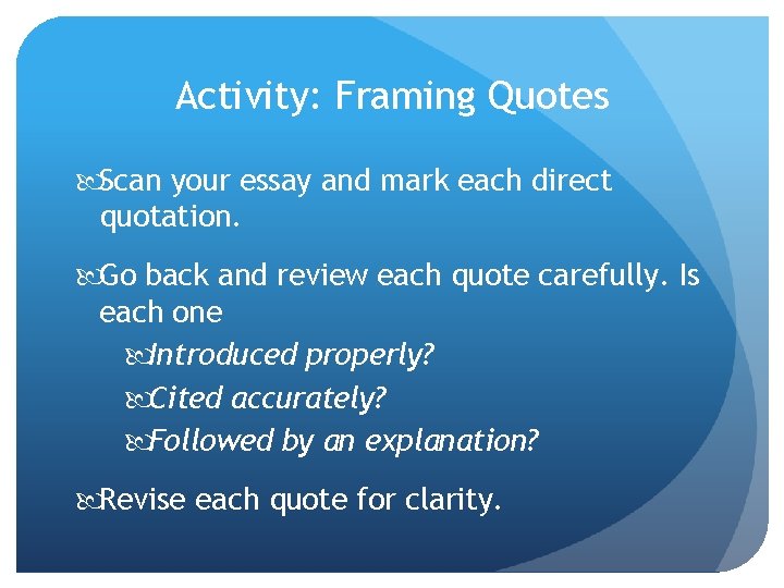 Activity: Framing Quotes Scan your essay and mark each direct quotation. Go back and Activity: Framing Quotes Scan your essay and mark each direct quotation. Go back and