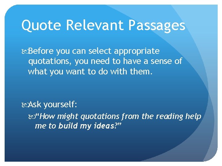 Quote Relevant Passages Before you can select appropriate quotations, you need to have a Quote Relevant Passages Before you can select appropriate quotations, you need to have a
