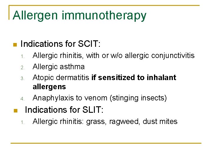 Allergen immunotherapy n Indications for SCIT: 1. 2. 3. 4. Allergic rhinitis, with or