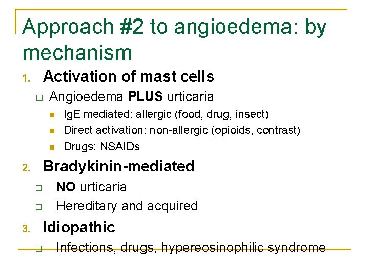 Approach #2 to angioedema: by mechanism Activation of mast cells 1. q Angioedema PLUS