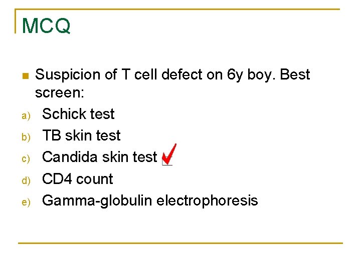 MCQ n a) b) c) d) e) Suspicion of T cell defect on 6