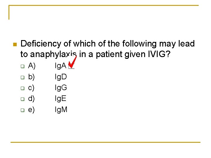 n Deficiency of which of the following may lead to anaphylaxis in a patient