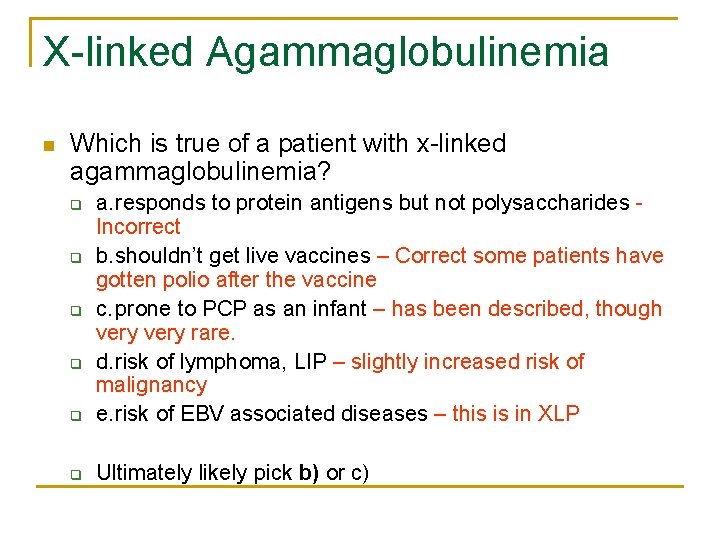 X-linked Agammaglobulinemia n Which is true of a patient with x-linked agammaglobulinemia? q a.