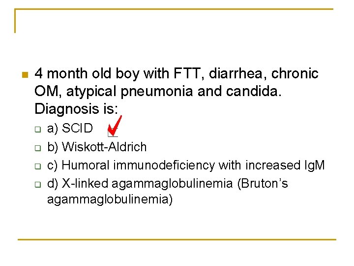 n 4 month old boy with FTT, diarrhea, chronic OM, atypical pneumonia and candida.