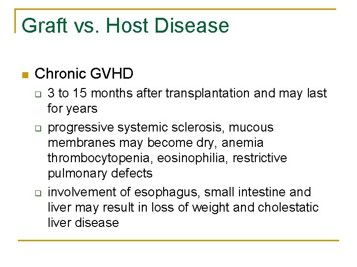 Graft vs. Host Disease n Chronic GVHD q q q 3 to 15 months