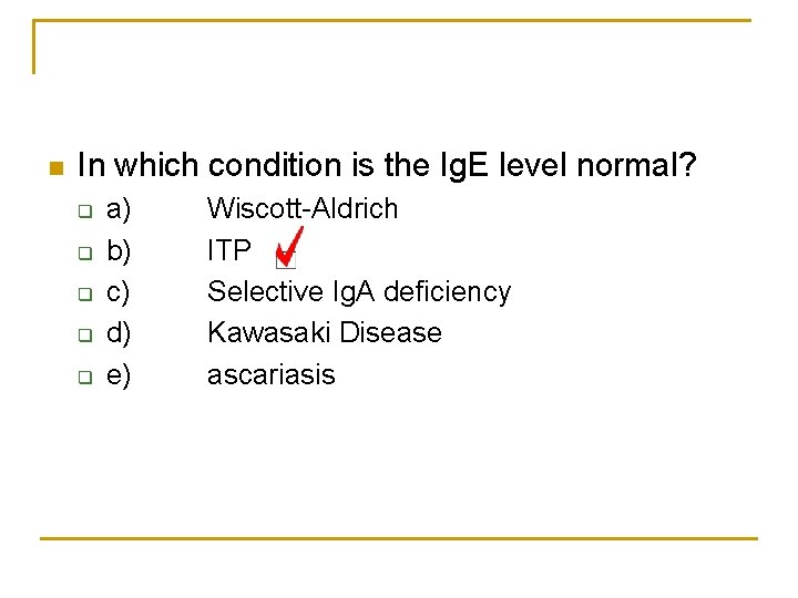 n In which condition is the Ig. E level normal? q q q a)