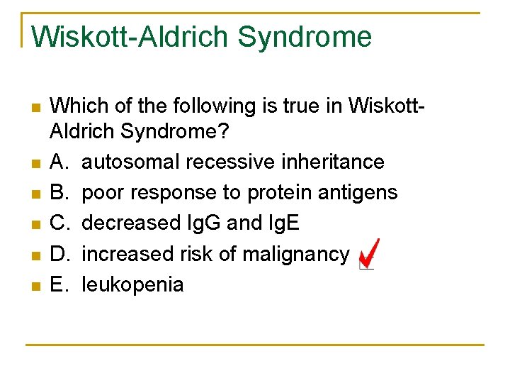 Wiskott-Aldrich Syndrome n n n Which of the following is true in Wiskott. Aldrich