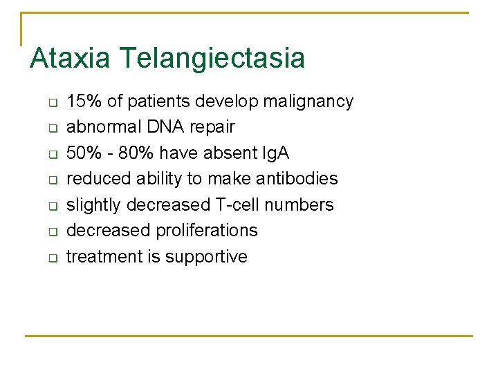 Ataxia Telangiectasia q q q q 15% of patients develop malignancy abnormal DNA repair