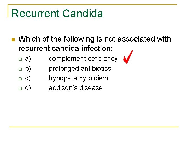 Recurrent Candida n Which of the following is not associated with recurrent candida infection: