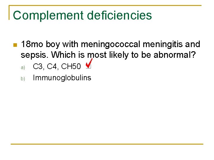 Complement deficiencies n 18 mo boy with meningococcal meningitis and sepsis. Which is most