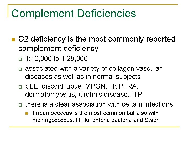 Complement Deficiencies n C 2 deficiency is the most commonly reported complement deficiency q