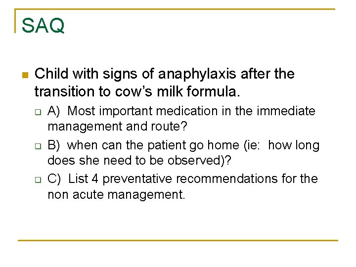 SAQ n Child with signs of anaphylaxis after the transition to cow’s milk formula.
