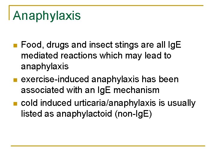 Anaphylaxis n n n Food, drugs and insect stings are all Ig. E mediated