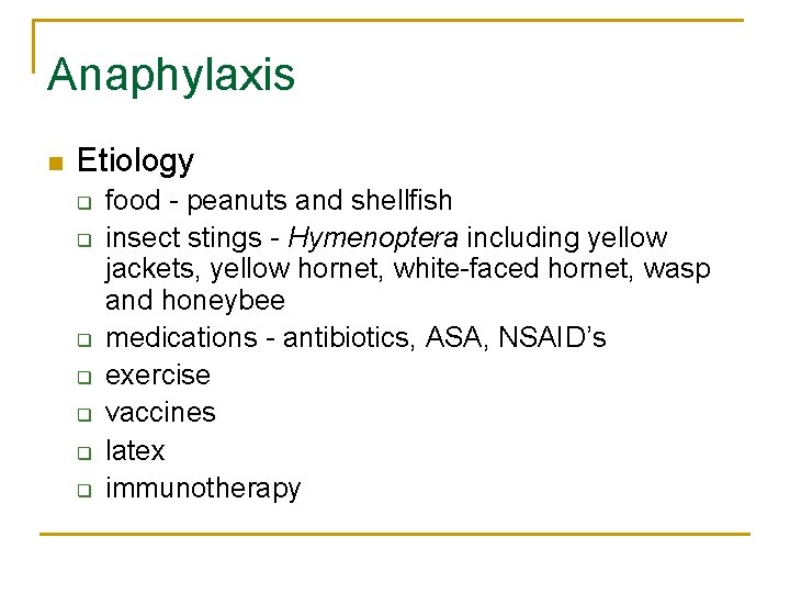 Anaphylaxis n Etiology q q q q food - peanuts and shellfish insect stings