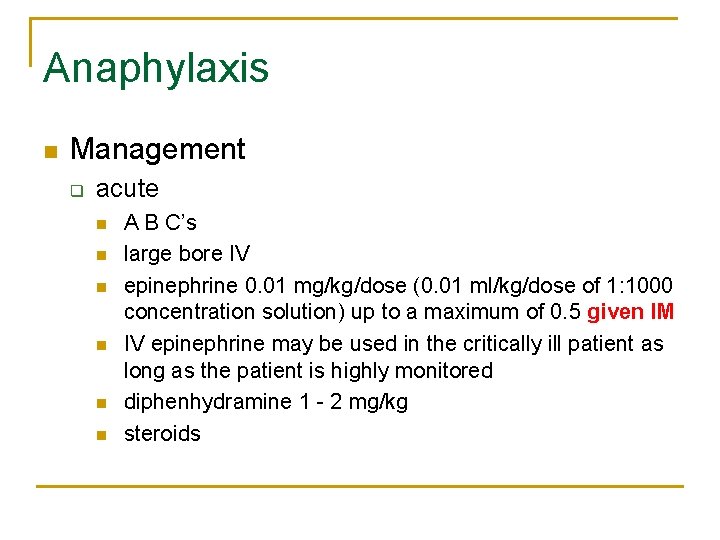 Anaphylaxis n Management q acute n n n A B C’s large bore IV