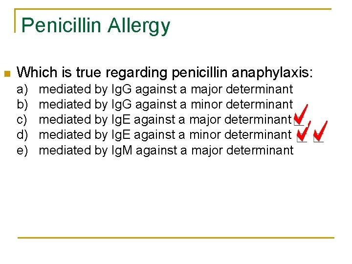 Penicillin Allergy n Which is true regarding penicillin anaphylaxis: a) b) c) d) e)