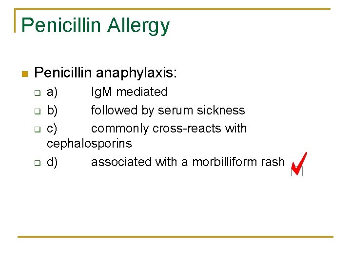 Penicillin Allergy n Penicillin anaphylaxis: q q a) Ig. M mediated b) followed by