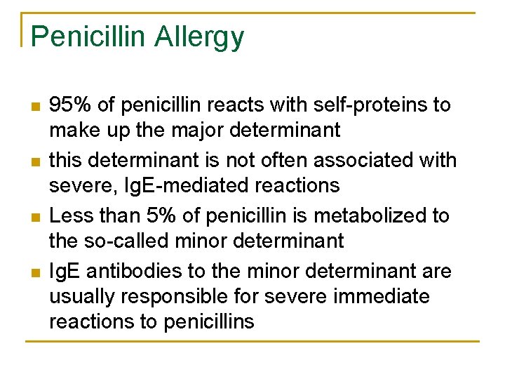 Penicillin Allergy n n 95% of penicillin reacts with self-proteins to make up the