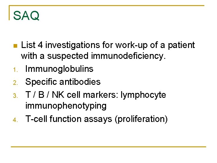 SAQ n 1. 2. 3. 4. List 4 investigations for work-up of a patient