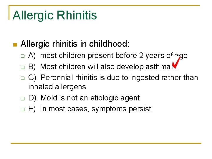 Allergic Rhinitis n Allergic rhinitis in childhood: q q q A) most children present