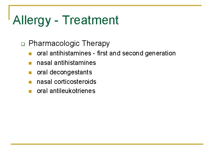 Allergy - Treatment q Pharmacologic Therapy n n n oral antihistamines - first and