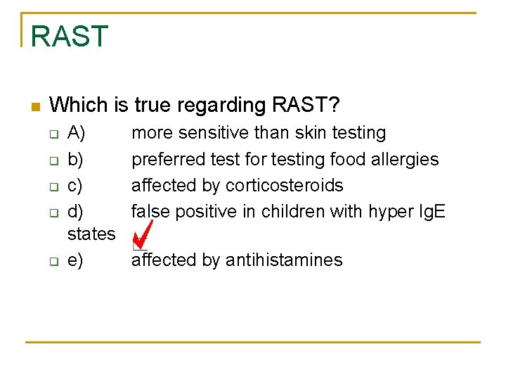 RAST n Which is true regarding RAST? q q q A) b) c) d)