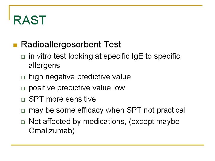 RAST n Radioallergosorbent Test q q q in vitro test looking at specific Ig.